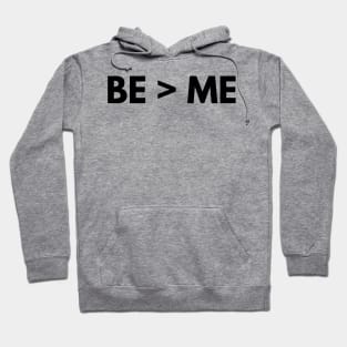 BE > ME Hoodie